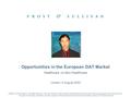 Healthcare vs Non-Healthcare London, 5 August 2003 Opportunities in the European DAT Market © 2003 Frost & Sullivan. All rights reserved. This document.