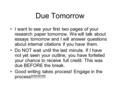 Due Tomorrow I want to see your first two pages of your research paper tomorrow. We will talk about essays tomorrow and I will answer questions about internal.