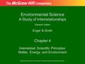 Copyright © The McGraw-Hill Companies, Inc. Permission required for reproduction or display. Enger & Smith Environmental Science A Study of Interrelationships.