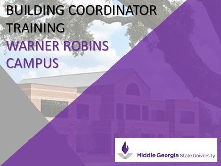 BUILDING COORDINATOR TRAINING WARNER ROBINS CAMPUS.