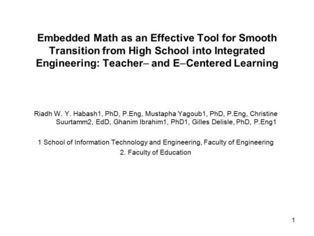 1 Embedded Math as an Effective Tool for Smooth Transition from High School into Integrated Engineering: Teacher  and E  Centered Learning Riadh W. Y.