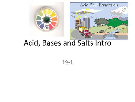 Acid, Bases and Salts Intro 19-1. 1.) Electrolytes A.) solutions which conduct electricity 1.) must have mobile ions B.) Acids, Bases and Soluble Salts.