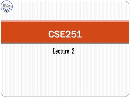 CSE251 CSE251 Lecture 2. Carrier Transport 2 The net flow of electrons and holes generate currents. The flow of ”holes” within a solid–state material.