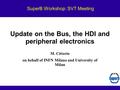 Update on the Bus, the HDI and peripheral electronics M. Citterio on behalf of INFN Milano and University of Milan SuperB Workshop: SVT Meeting.