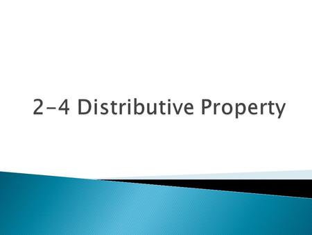  Distributive Property ◦ a(b+c) = ab + ac5(3x+1) = 15x + 5 ◦ a(b-c) = ab – ac5(3x-1) = 15x - 5 ◦ (b+c)a = ab + ac(3x+1)5 = 15x + 5 ◦ (b-c)a = ab – ac(3x-1)5.