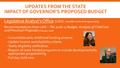 UPDATES FROM THE STATE IMPACT OF GOVERNOR’S PROPOSED BUDGET Legislative Analyst’s Office (LAO) – Jennifer Kuhn & Virginia Early Recommendations from LAO.