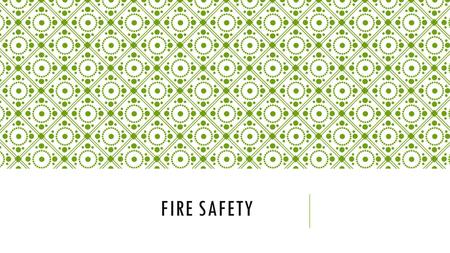 FIRE SAFETY. Most deaths and injuries related to fire occurs in the home. To reduce the risk of unintentional injuries and deaths from fires, all homes.