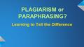 PLAGIARISM or PARAPHRASING? Learning to Tell the Difference.