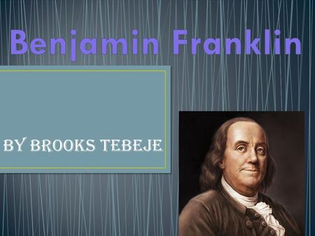 By Brooks Tebeje Benjamin Franklin invented bifocals and the Benjamin Stove.