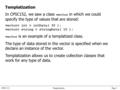 CPSC 252 Templatization Page 1 Templatization In CPSC152, we saw a class vector in which we could specify the type of values that are stored: vector intData(