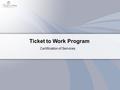 Ticket to Work Program Certification of Services.