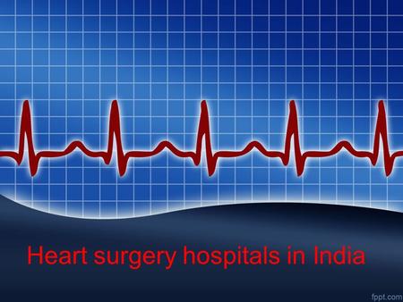 Heart surgery hospitals in India. What is Heart failure? The meaning of the heart failure means when the condition of the heart in which the heart can’t.