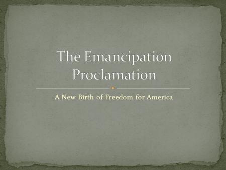 A New Birth of Freedom for America. That on the first day of January, in the year of our Lord one thousand eight hundred and sixty-three, all persons.