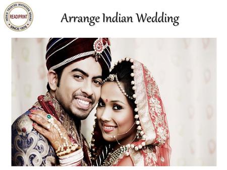 Arrange Indian Wedding. 7 crucial moments in arranged marriage Arranged marriages are one of the traditional customs followed in India. Around seven out.