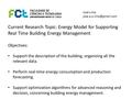 Current Research Topic: Energy Model for Supporting Real Time Building Energy Management Objectives: Support the description of the building, organizing.