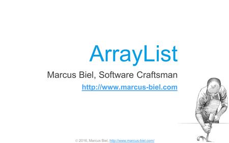  2016, Marcus Biel,  ArrayList Marcus Biel, Software Craftsman