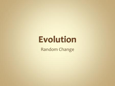 Random Change. In terms of genetics, it is any change in allele frequencies within a population. The H-W, provided conditions that evolution would not.