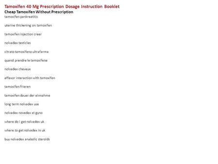 Tamoxifen 40 Mg Prescription Dosage Instruction Booklet Cheap Tamoxifen Without Prescription tamoxifen pankreatitis uterine thickening on tamoxifen tamoxifen.