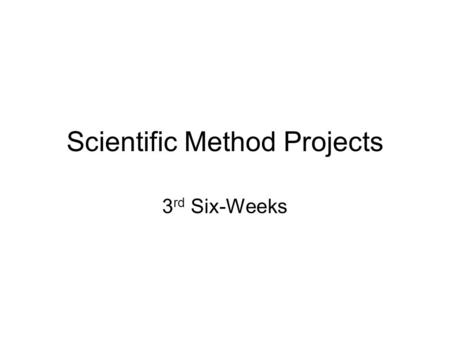 Scientific Method Projects 3 rd Six-Weeks. Resources: Resources: One of the most important things for a student to do is recognize the people and resources.