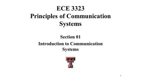 1 ECE 3323 Principles of Communication Systems Section 01 Introduction to Communication Systems.