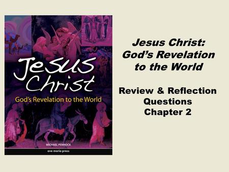 Jesus Christ: God’s Revelation to the World Review & Reflection Questions Chapter 2.