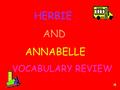 HERBIE AND ANNABELLE VOCABULARY REVIEW Choose the word from the box that best answers the riddle. coughs chicken poxcurious guilty discovered poems contagiousasthma.