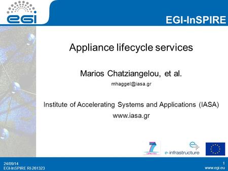 EGI-InSPIRE RI-261323 EGI-InSPIRE  EGI-InSPIRE RI-261323 24/09/14 1 Appliance lifecycle services Marios Chatziangelou, et al.