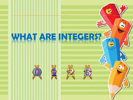 A set of whole numbers and opposites ADDING POSITIVE AND NEGATIVE INTEGERS.