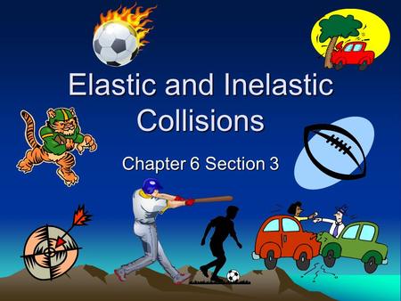 Elastic and Inelastic Collisions