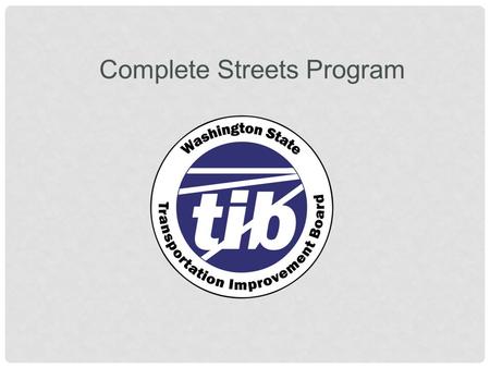 Transportation Improvement Board Complete Streets Program.