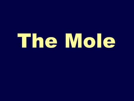 The Mole. REVIEW OF TERMINOLOGY Atomic mass mass of 1 atom in AMUs read from P.T. Atomic Mass C = 12.011 AMU H = 1.0079 AMU.