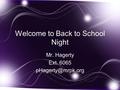 Welcome to Back to School Night Mr. Hagerty Ext. 6065