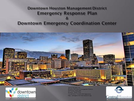 Central Houston, Inc. Houston Downtown Management District 909 Fannin, Suite 1650 Houston, Texas 77010 713-650-3022/713-223-2003 Operations