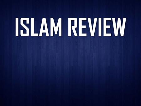 ISLAM REVIEW. 1. 1. Describe the geography of the Arabian Peninsula.