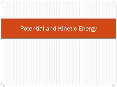 Potential and Kinetic Energy