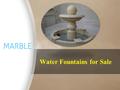 Water Fountains for Sale. 3 Things You Should Know To Buy Marble Statue For Home Has it struck you to give a twist to your current settings in the home?