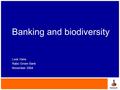 Banking and biodiversity Luuk Hans Rabo Groen Bank November 2004.