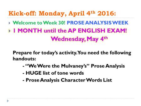 Kick-off: Monday, April 4 th 2016:. “We Were the Mulvaney’s” Prose Analysis  Complete all questions by Wednesday  We will be reviewing this passage.