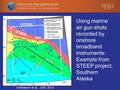 Using marine air gun shots recorded by onshore broadband instruments: Example from STEEP project, Southern Alaska Christeson et al., JGR, 2013.