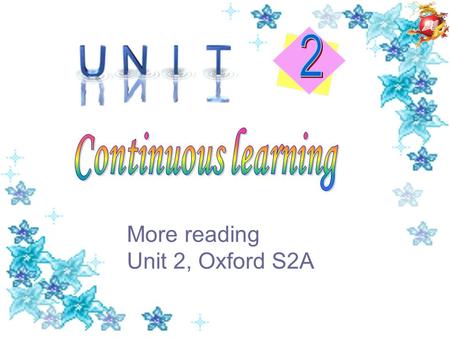 More reading Unit 2, Oxford S2A. 1. continuous learning 2. tutorial centre 3. command of English 4. qualified teachers 5. sincere and kind 6. communicate.