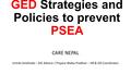 GED Strategies and Policies to prevent PSEA CARE NEPAL Urmila Simkhada – GIE Advisor / Prajana Waiba Pradhan – HR & OD Coordinator.