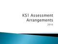 2016. The children’s attainment for Key Stage One will be sent off to the local authority. This will be either… Working Towards the Expected Level Working.