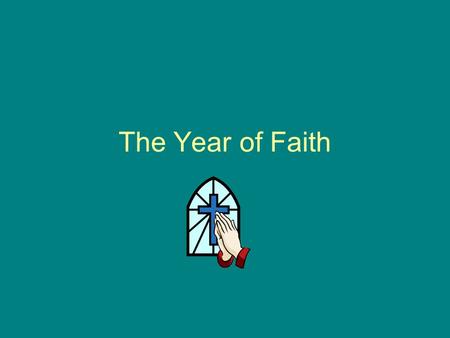 The Year of Faith. Pope Benedict XVI has invited all of us to celebrate ‘The Year of Faith’ Starts on the 14t h October 2012 During the Year of Faith,