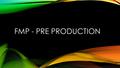 FMP - PRE PRODUCTION OUTLINE SCRIPT - VIDEO Introduction – Introducing self and the topic of the video (What is the future of Television?) First topic.