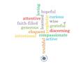 Discerning loving hopeful curious wise grateful compassionate active truthful intentional eloquent generous faith-filled attentive prophetic learned.