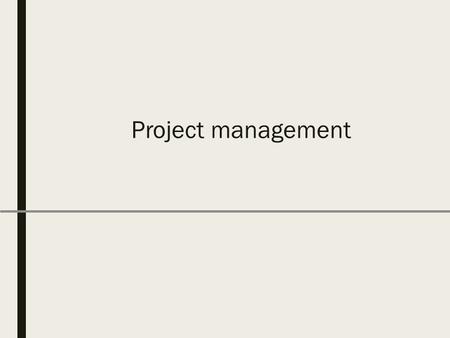 Project management. Software project management ■It is the discipline of planning, organizing and managing resources to bring about the successful completion.