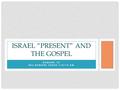 ROMANS 10 #36 ROMANS SERIES 1/4/15 AM ISRAEL “PRESENT” AND THE GOSPEL.