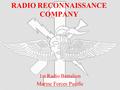 RADIO RECONNAISSANCE COMPANY 1st Radio Battalion Marine Forces Pacific.