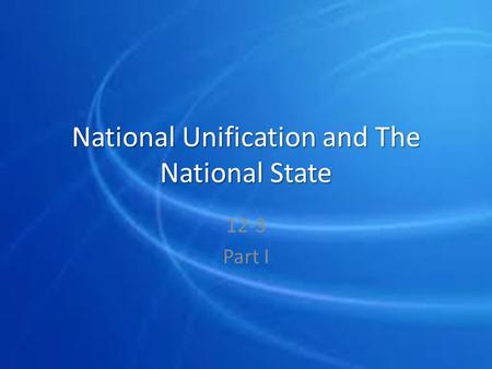 National Unification and The National State 12-3 Part I.