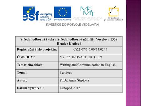 Anotace Didaktický učební materiál je zpracován pro žáky 4. ročníků maturitních oborů SOŠ. V úvodní části se žáci seznámí s definicí a s jednotlivými.